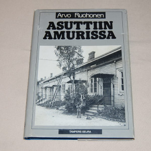 Arvo Ruohonen Asuttiin Amurissa